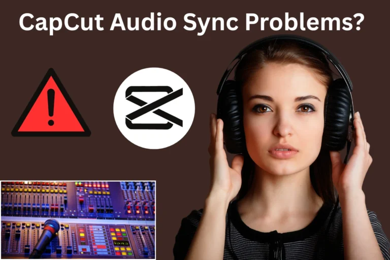 CapCut Audio Sync Problems? Here is How to Fix Them Fast